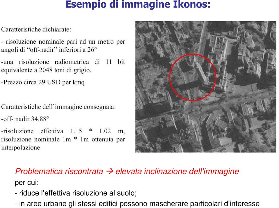 effettiva risoluzione al suolo; - in aree urbane gli