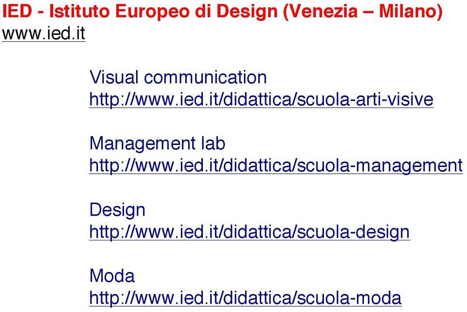 it/didattica/scuola-arti-visive Management lab http://www.ied.