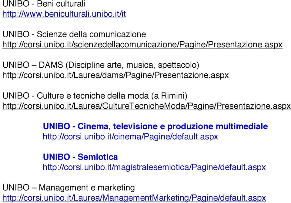 aspx UNIBO - Culture e tecniche della moda (a Rimini) http://corsi.unibo.it/laurea/culturetecnichemoda/pagine/presentazione.