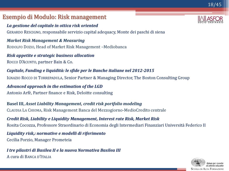 Capitale, Funding e liquidità: le sfide per le Banche italiane nel 2012-2015 IGNAZIO ROCCO DI TORREPADULA, Senior Partner & Managing Director, The Boston Consulting Group Advanced approach in the