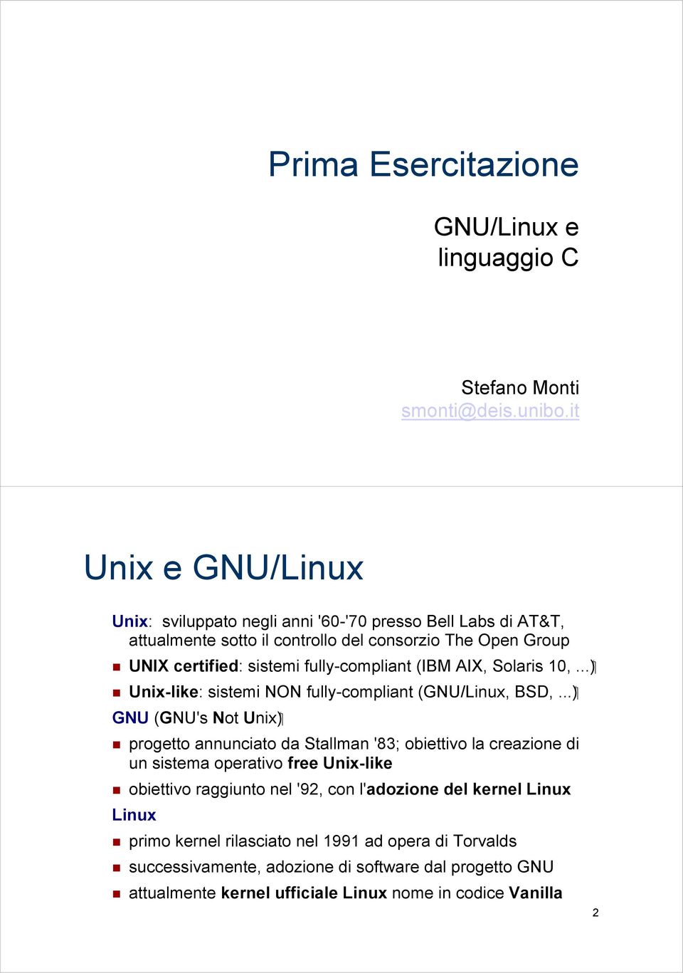 .. 10, UNIX certified: sistemi fully-compliant (IBM AIX, Solaris (.