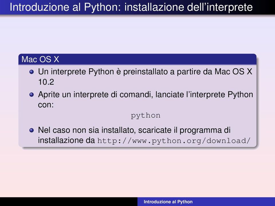 2 Aprite un interprete di comandi, lanciate l interprete Python con: