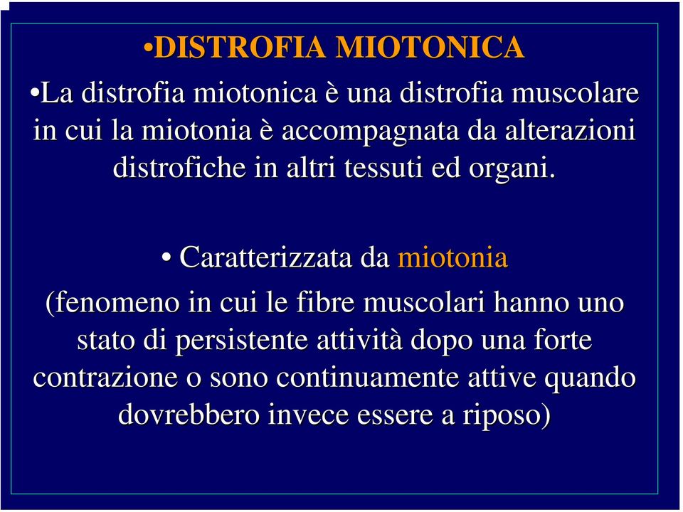 Caratterizzata da miotonia (fenomeno in cui le fibre muscolari hanno uno stato di