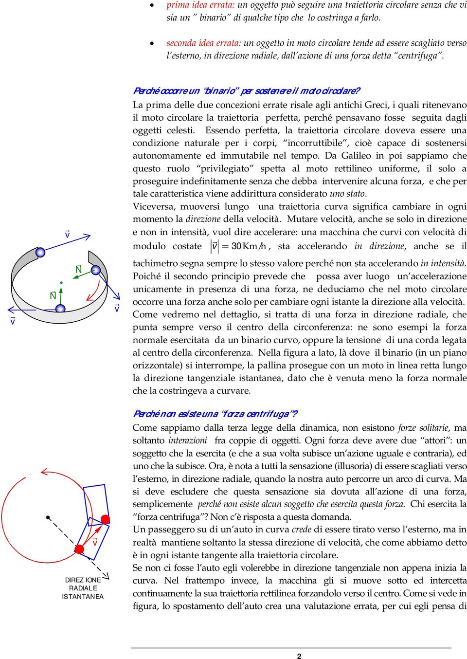 L pi delle due concezioni ete isle gli ntichi Geci, i quli iteneno il oto cicole l tiettoi pefett, peché pensno fosse seguit dgli oggetti celesti.