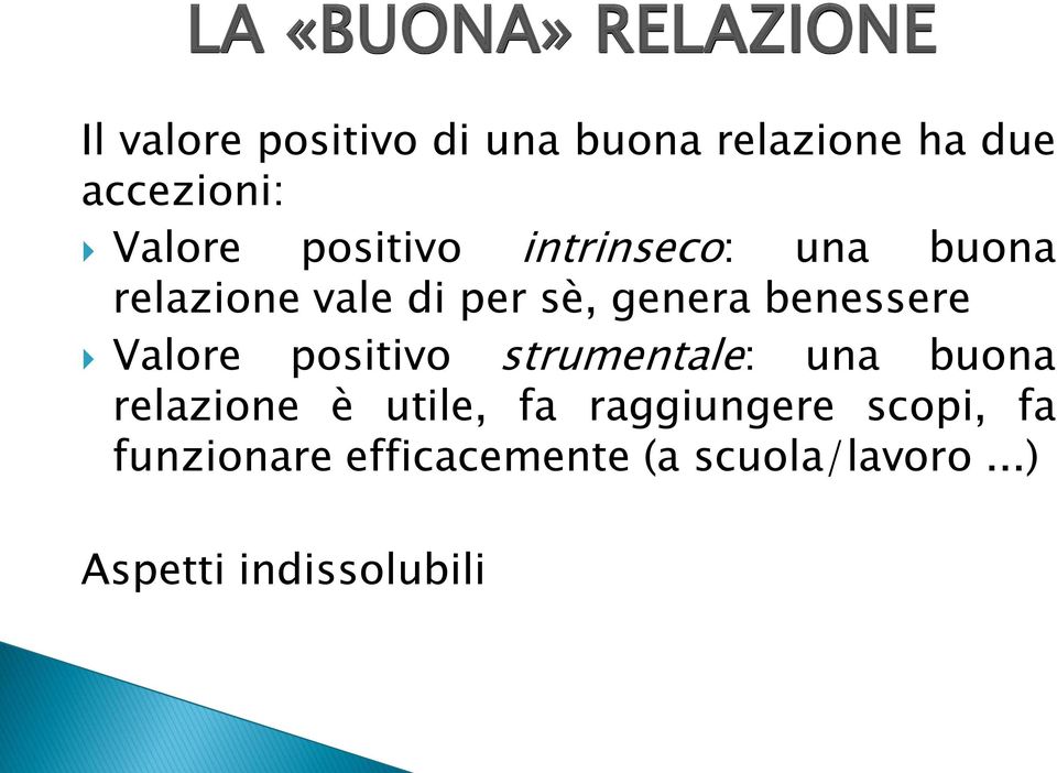 genera benessere Valore positivo strumentale: una buona relazione è utile, fa