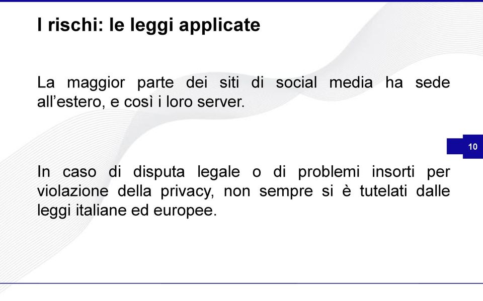 10 In caso di disputa legale o di problemi insorti per