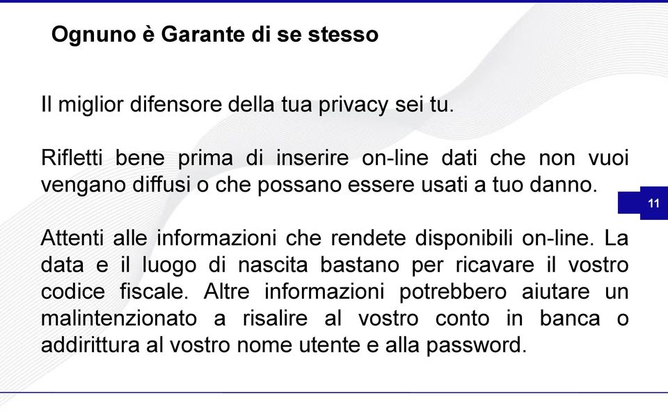 11 Attenti alle informazioni che rendete disponibili on-line.