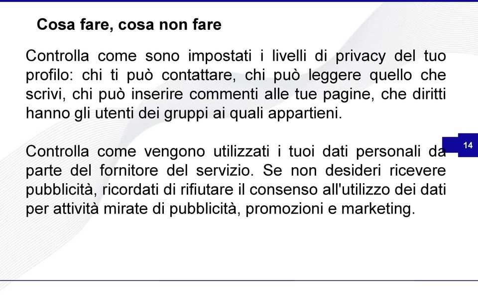 appartieni. Controlla come vengono utilizzati i tuoi dati personali da parte del fornitore del servizio.