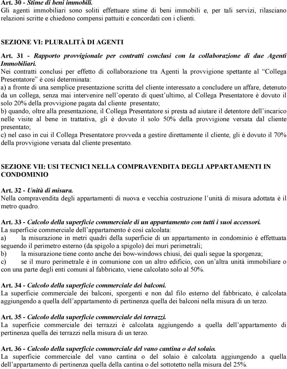 SEZIONE VI: PLURALITÀ DI AGENTI Art. 31 - Rapporto provvigionale per contratti conclusi con la collaborazione di due Agenti Immobiliari.