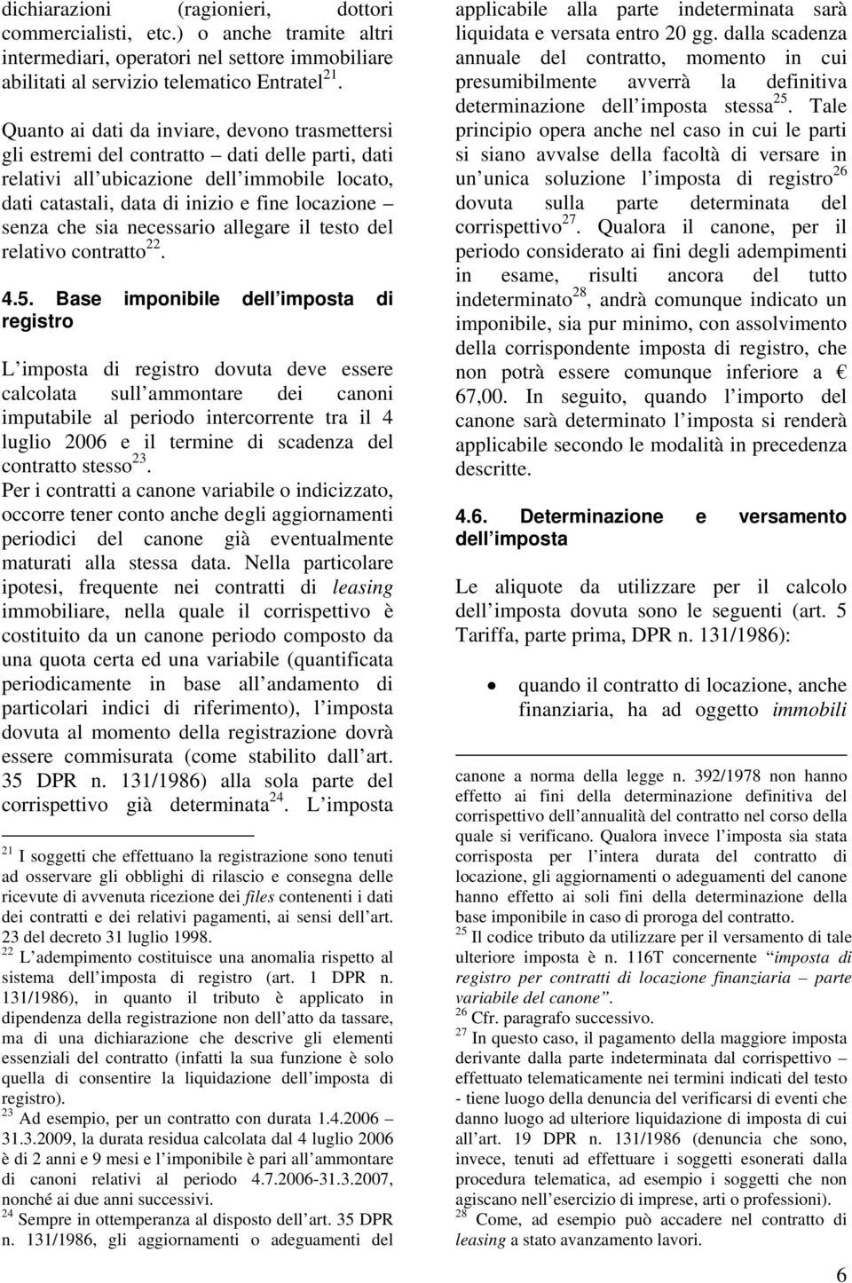 sia necessario allegare il testo del relativo contratto 22. 4.5.