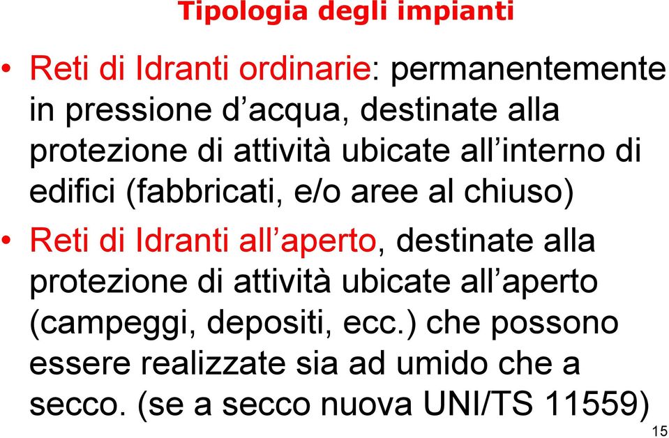 chiuso) Reti di Idranti all aperto, destinate alla protezione di attività ubicate all aperto