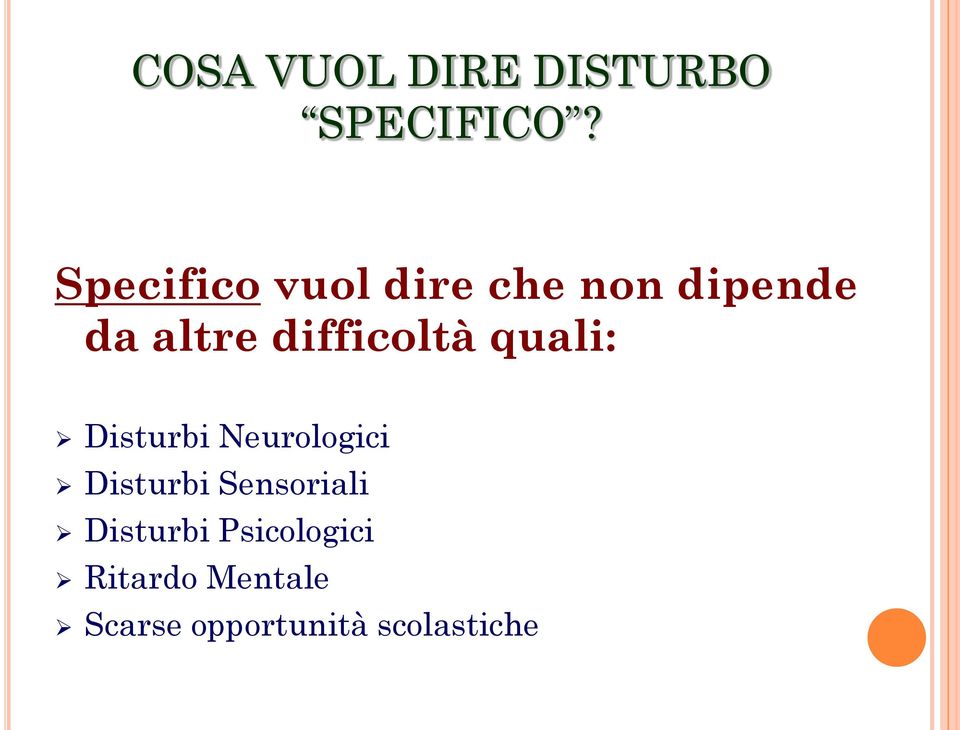 difficoltà quali: Disturbi Neurologici Disturbi
