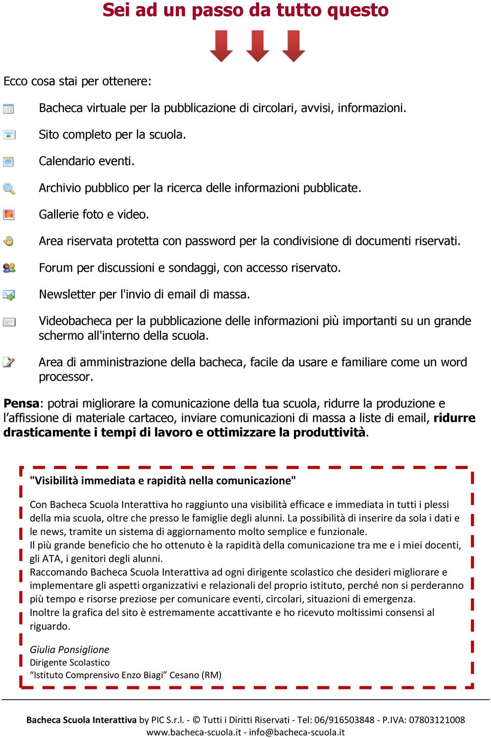 Forum per discussioni e sondaggi, con accesso riservato. Newsletter per l'invio di email di massa.