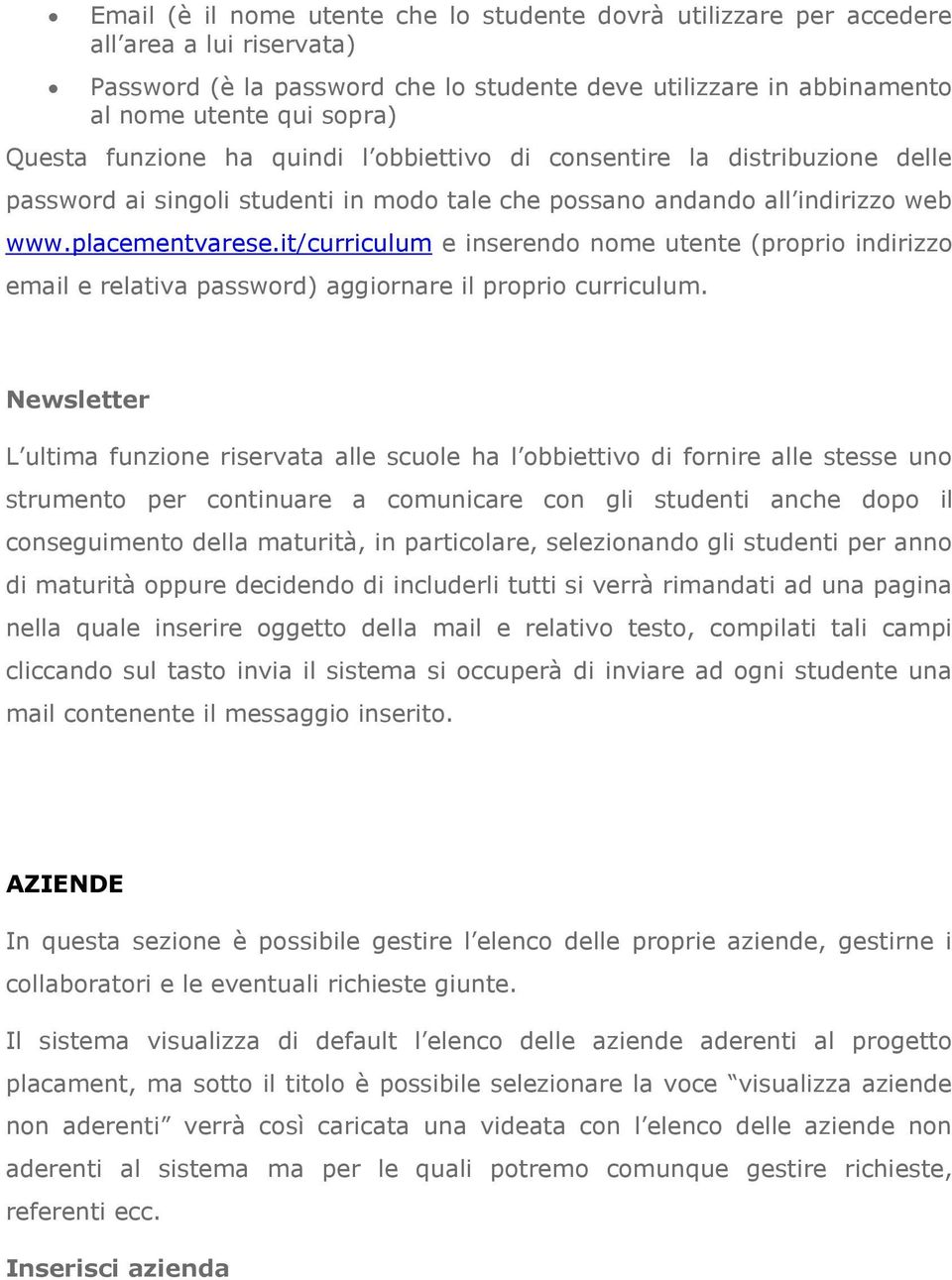 it/curriculum e inserendo nome utente (proprio indirizzo email e relativa password) aggiornare il proprio curriculum.