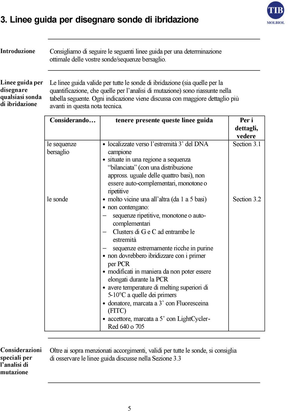 riassunte nella tabella seguente. Ogni indicazione viene discussa con maggiore dettaglio più avanti in questa nota tecnica.