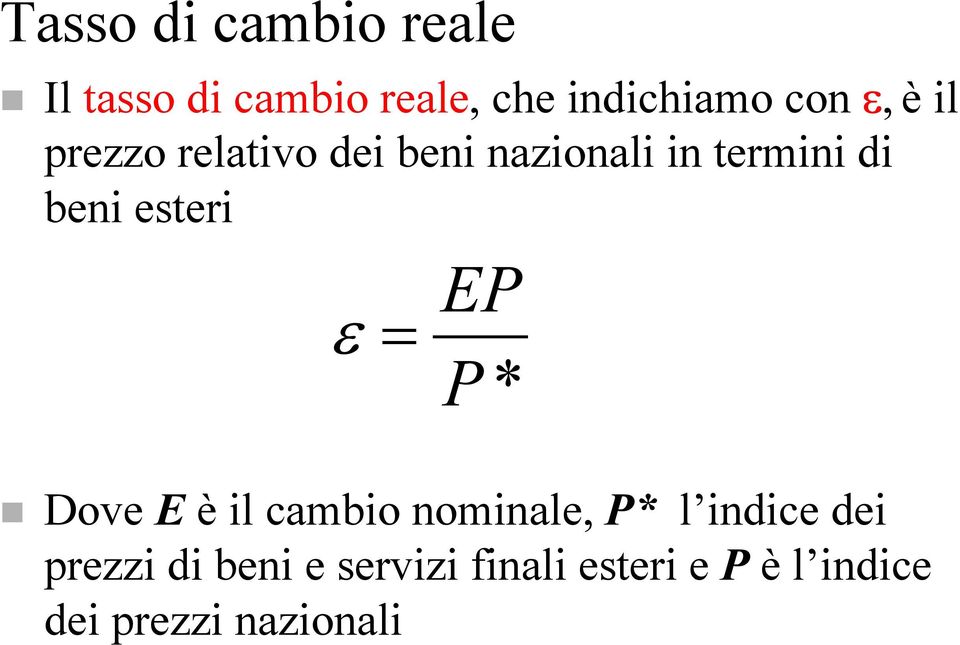 esteri ε = EP P* Dove E è il cambio nominale, P* l indice dei