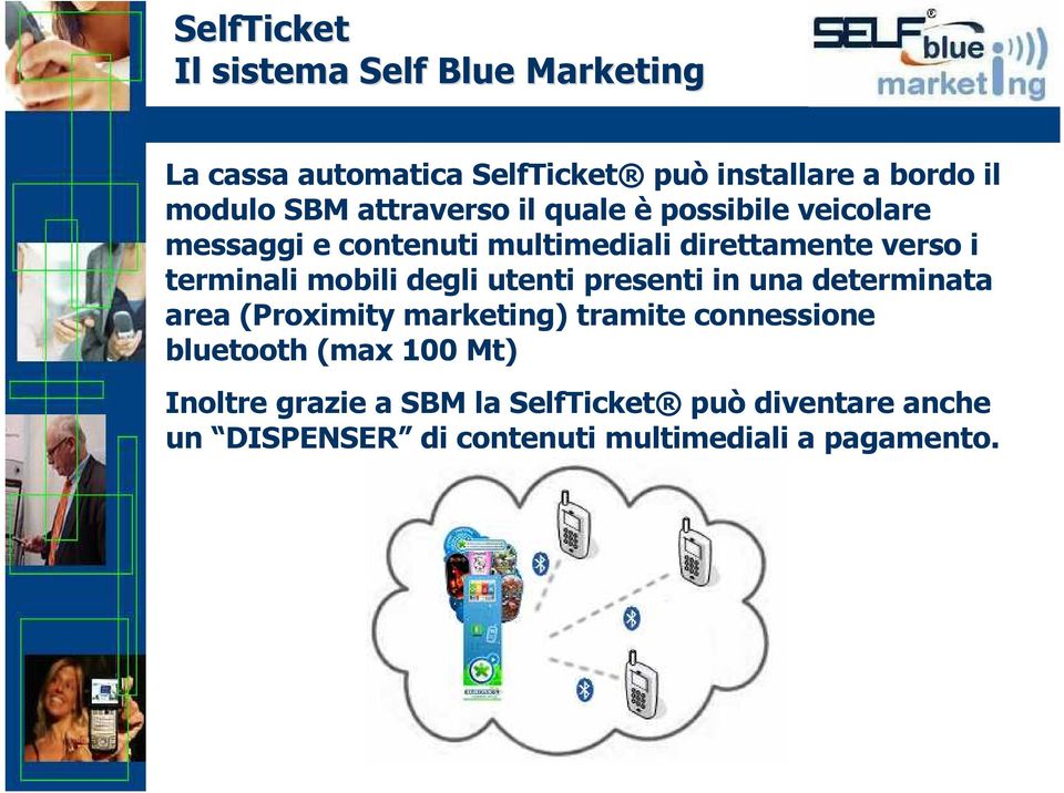 mobili degli utenti presenti in una determinata area (Proximity marketing) tramite connessione bluetooth (max