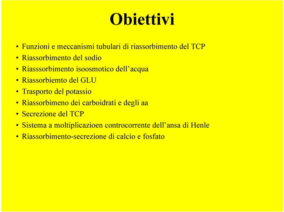 potassio Riassorbimeno dei carboidrati e degli aa Secrezione del TCP Sistema a