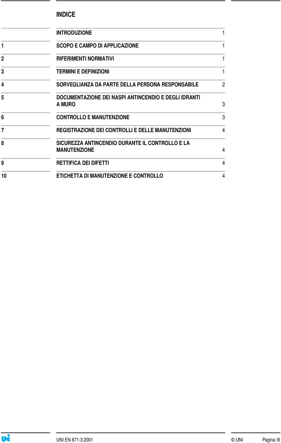 3 6 CONTROLLO E MANUTENZIONE 3 7 REGISTRAZIONE DEI CONTROLLI E DELLE MANUTENZIONI 4 8 SICUREZZA ANTINCENDIO