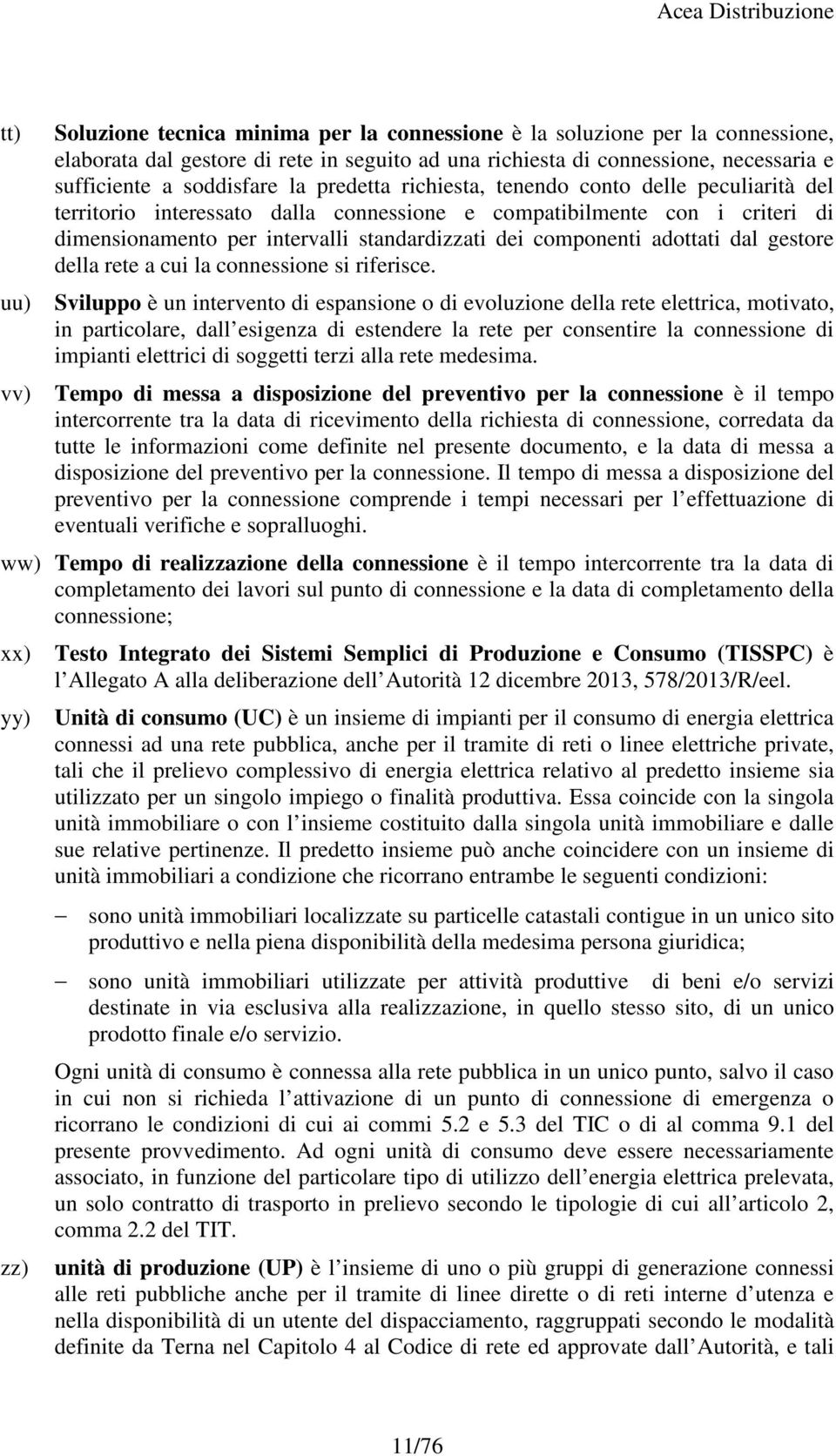 componenti adottati dal gestore della rete a cui la connessione si riferisce.