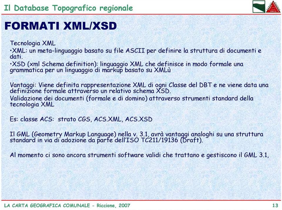 DBT e ne viene data una definizione formale attraverso un relativo schema XSD.