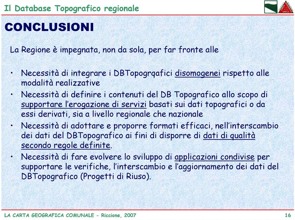 adottare e proporre formati efficaci, nell interscambio dei dati del DBTopografico ai fini di disporre di dati di qualità secondo regole definite.