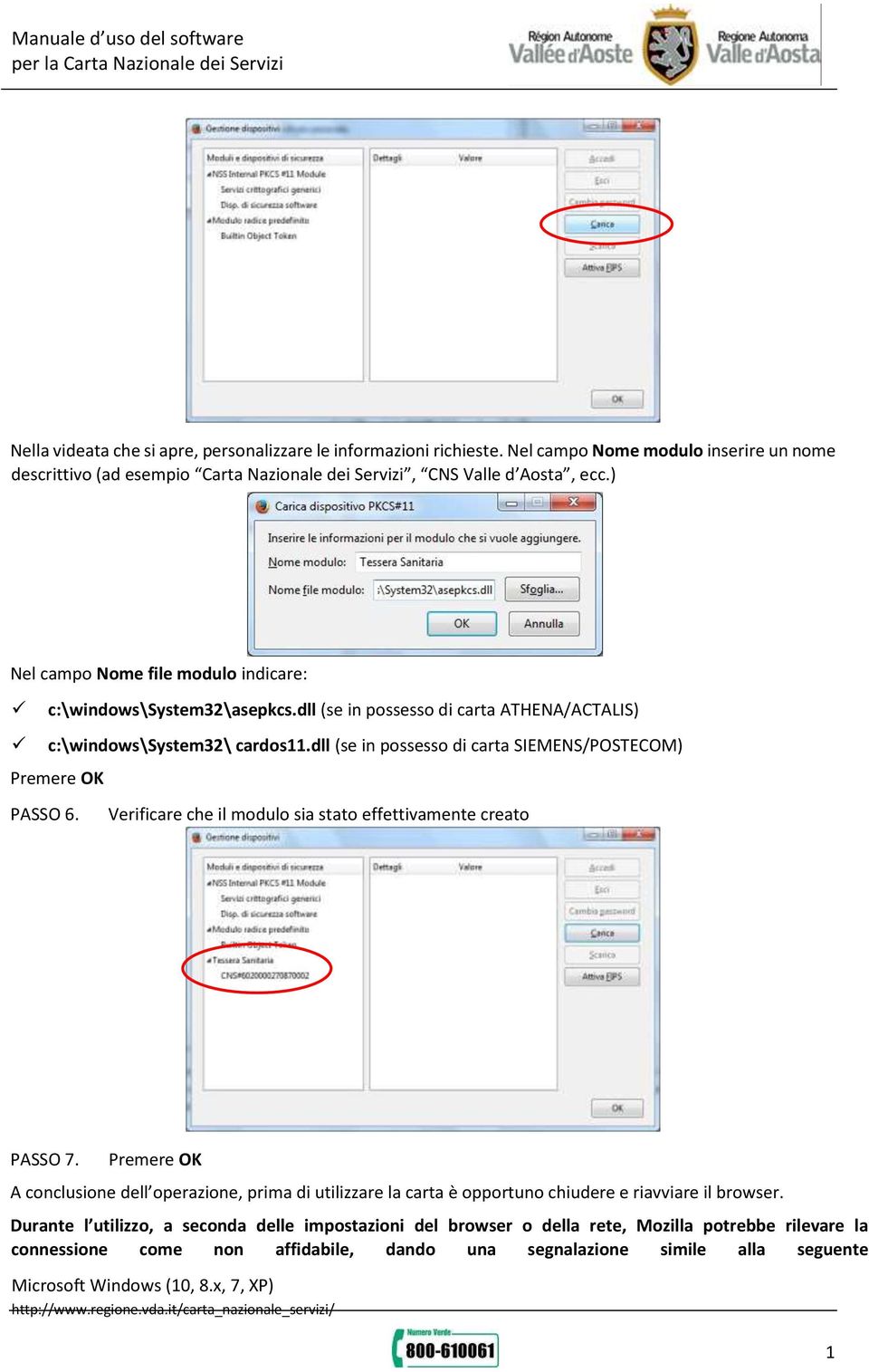 dll (se in possesso di carta SIEMENS/POSTECOM) Premere OK PASSO 6. Verificare che il modulo sia stato effettivamente creato PASSO 7.