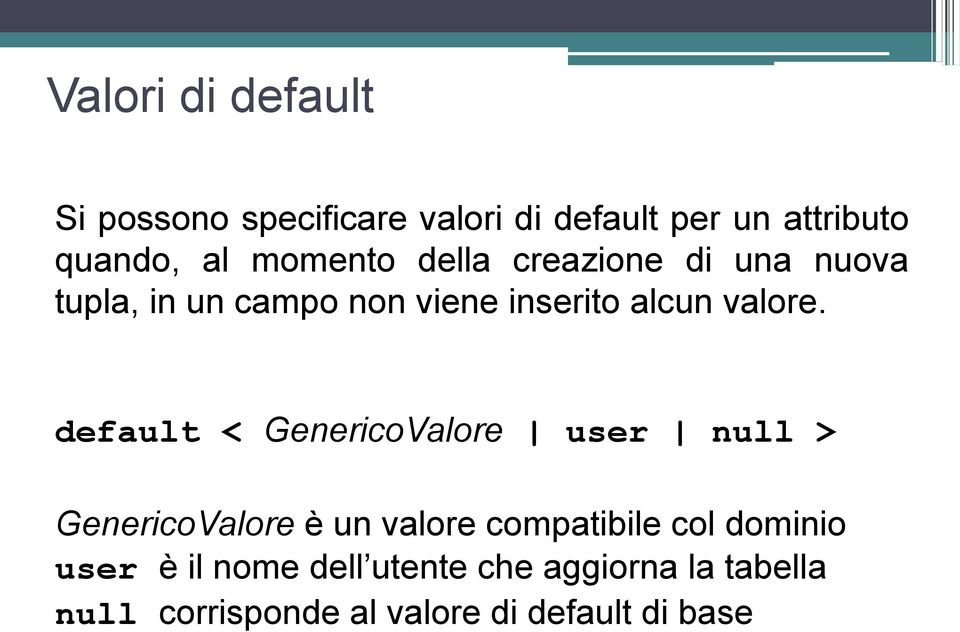 default < GenericoValore user null > GenericoValore è un valore compatibile col dominio