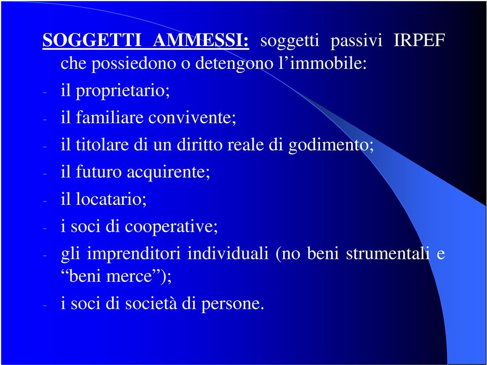 godimento; - il futuro acquirente; - il locatario; - i soci di cooperative; - gli