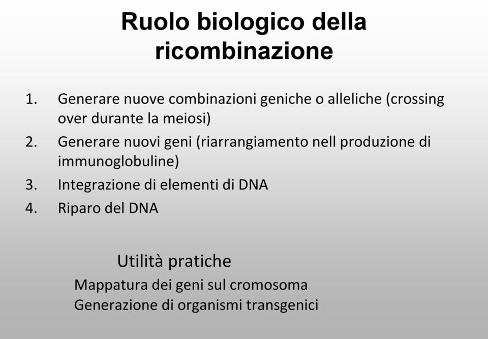 Generare nuovi geni (riarrangiamento nell produzione di immunoglobuline) 3.