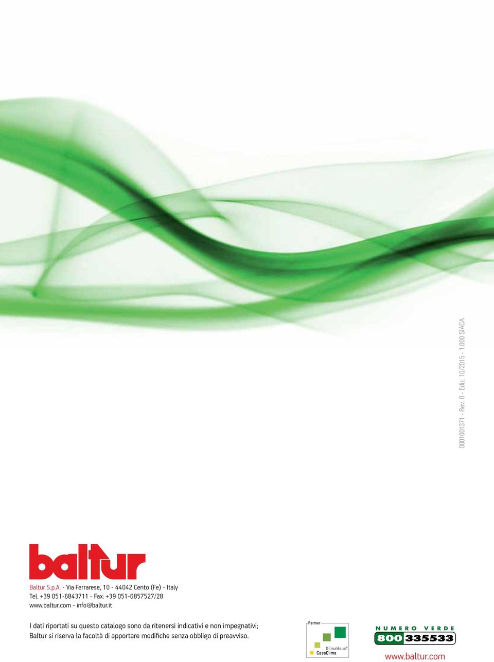 +9 051-684711 - Fax: +9 051-6857527/28 www.baltur.com - info@baltur.