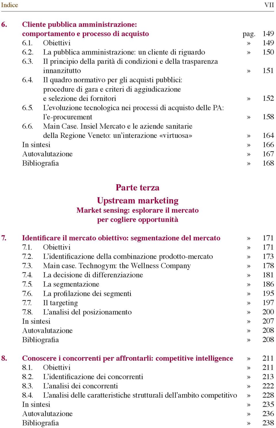 5. L evoluzione tecnologica nei processi di acquisto delle PA: l e-procurement 6.6. Main Case. Insiel Mercato e le aziende sanitarie della Regione Veneto: un interazione «virtuosa» VII pag.