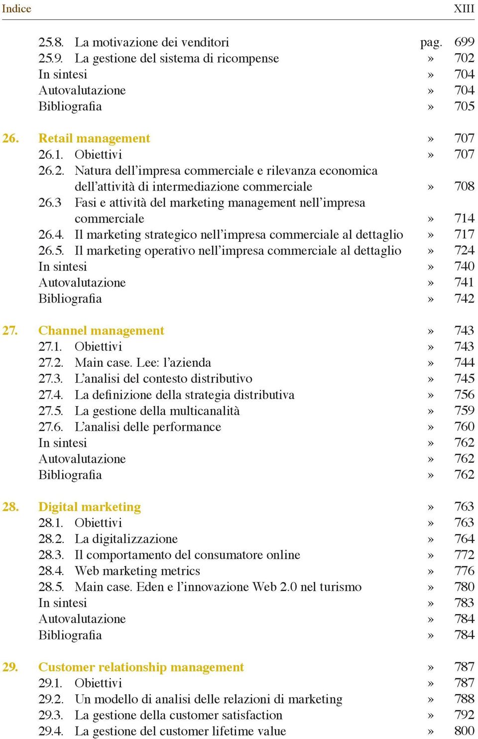 Il marketing operativo nell impresa commerciale al dettaglio 27. Channel management 27.1. Obiettivi 27.2. Main case. Lee: l azienda 27.3. L analisi del contesto distributivo 27.4.