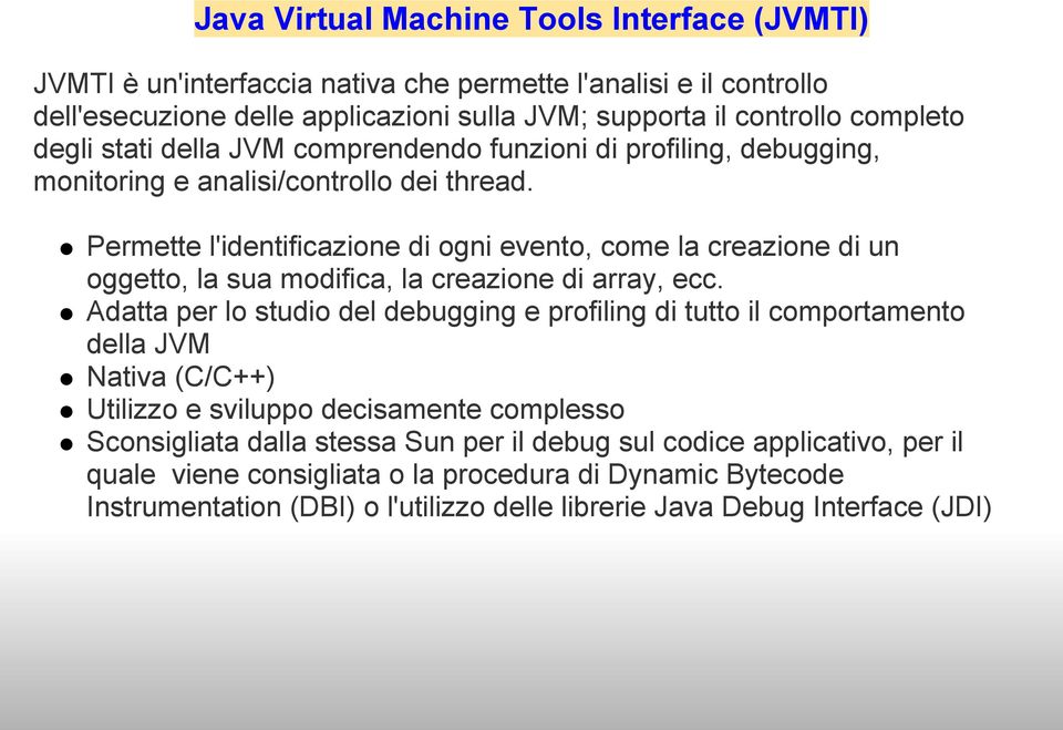 Permette l'identificazione di ogni evento, come la creazione di un oggetto, la sua modifica, la creazione di array, ecc.