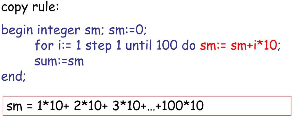 100 do sm:= sm+i*10; sum:=sm