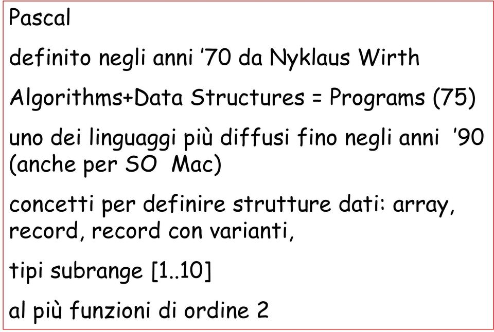 anni 90 (anche per SO Mac) concetti per definire strutture dati: