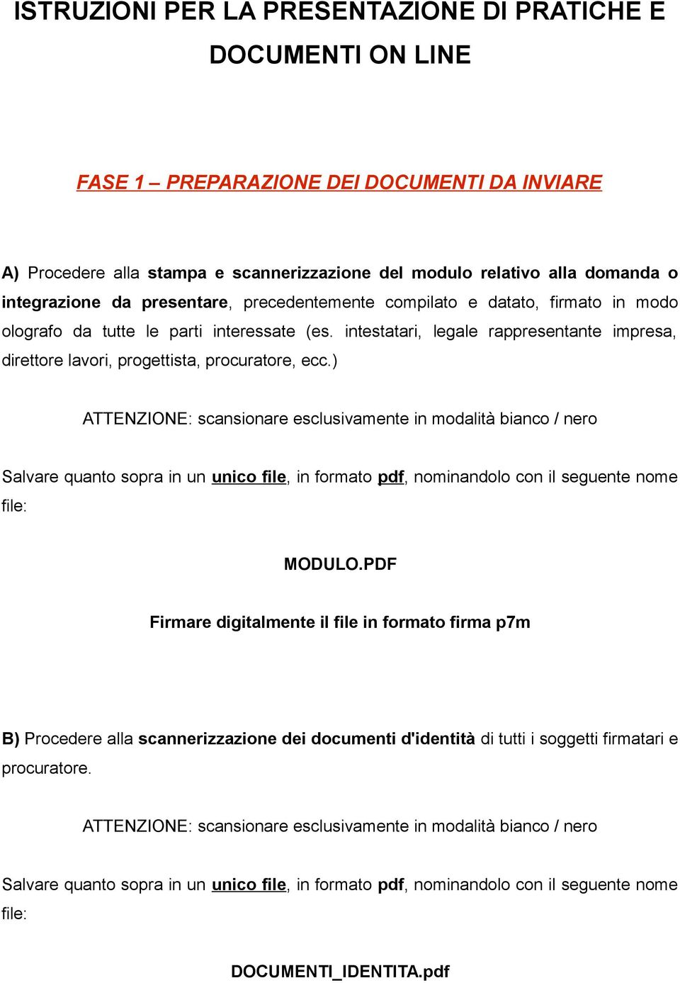 intestatari, legale rappresentante impresa, direttore lavori, progettista, procuratore, ecc.