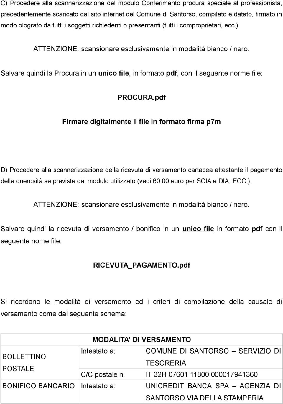 Salvare quindi la Procura in un unico file, in formato pdf, con il seguente norme file: PROCURA.