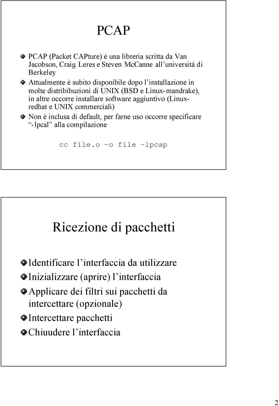 Non è inclusa di default, per farne uso occorre specificare -lpcal alla compilazione cc file.