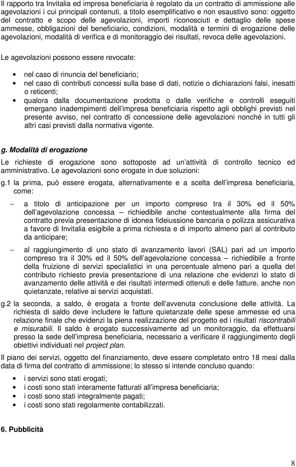 verifica e di monitoraggio dei risultati, revoca delle agevolazioni.