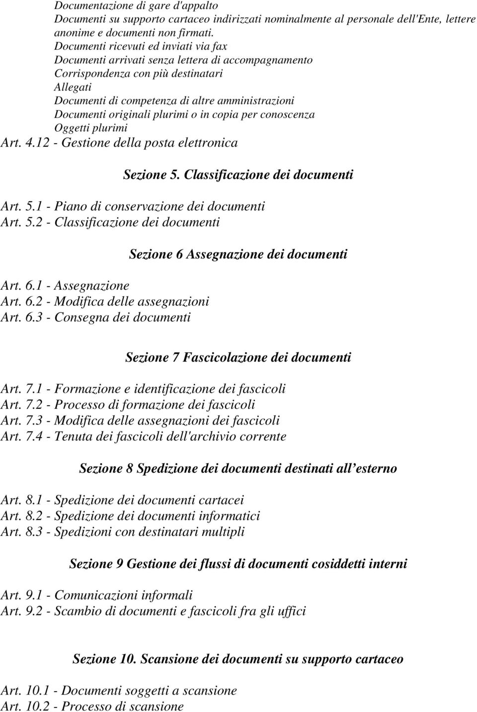 originali plurimi o in copia per conoscenza Oggetti plurimi Art. 4.12 - Gestione della posta elettronica Sezione 5. Classificazione dei documenti Art. 5.1 - Piano di conservazione dei documenti Art.