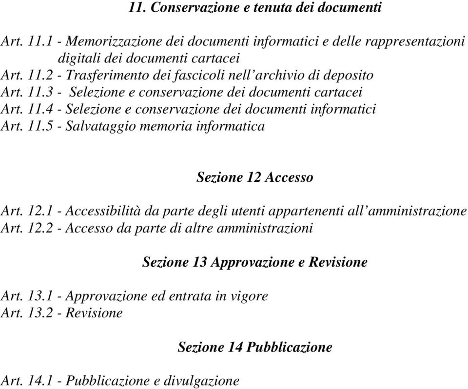 12.1 - Accessibilità da parte degli utenti appartenenti all amministrazione Art. 12.2 - Accesso da parte di altre amministrazioni Sezione 13 