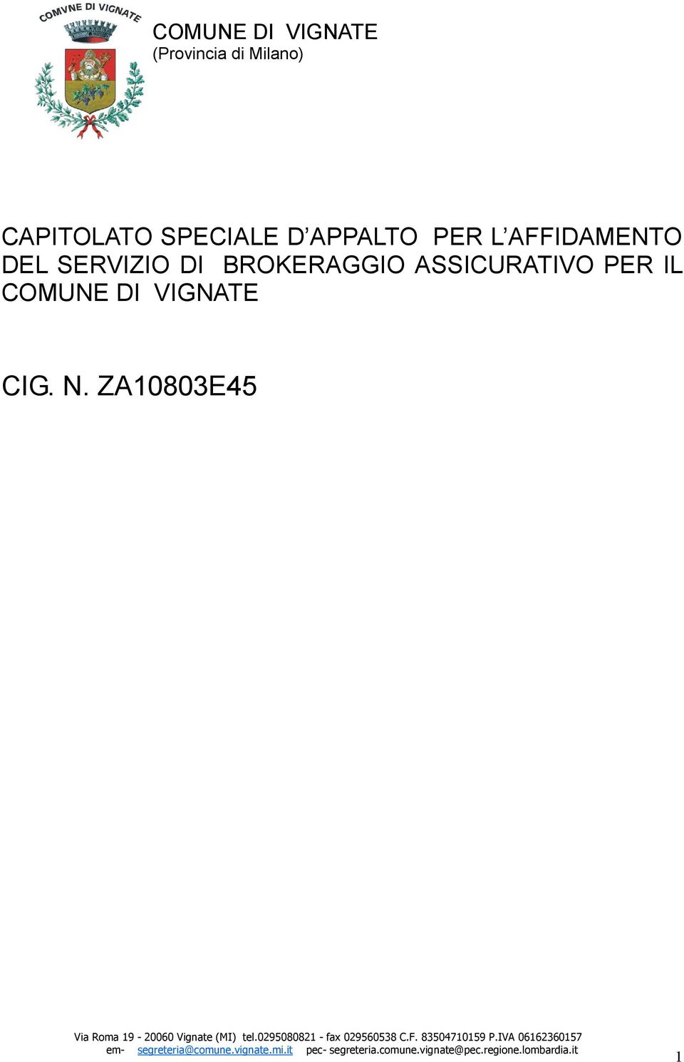 ZA10803E45 Via Roma 19-20060 Vignate (MI) tel.0295080821 - fax 029560538 C.F.