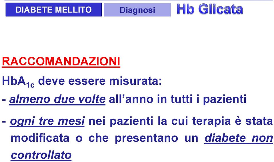 pazienti - ogni tre mesi nei pazienti la cui terapia è