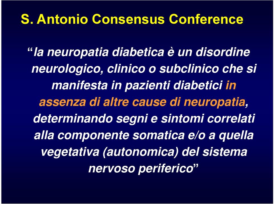 assenza di altre cause di neuropatia, determinando segni e sintomi correlati