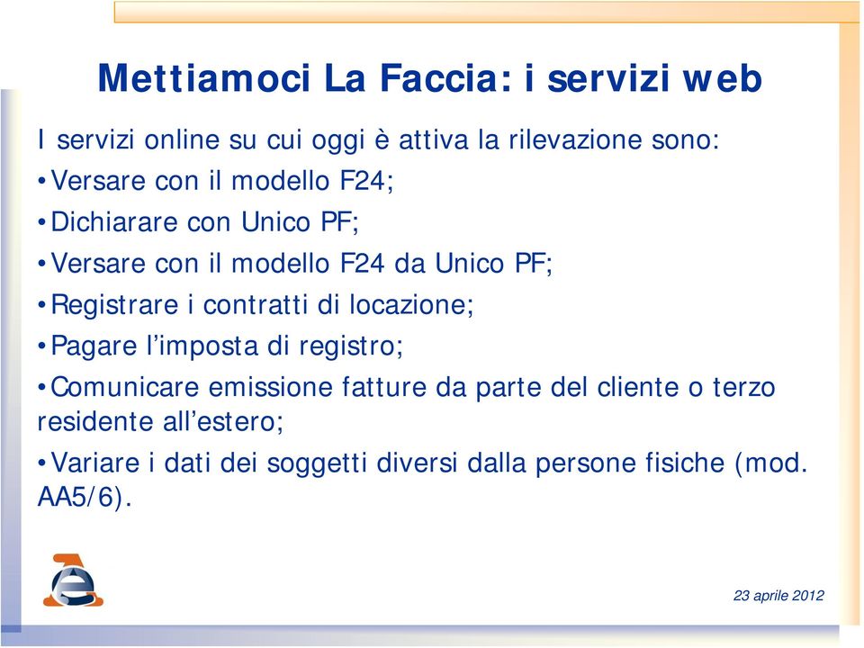 Registrare i contratti di locazione; Pagare l imposta di registro; Comunicare emissione fatture da