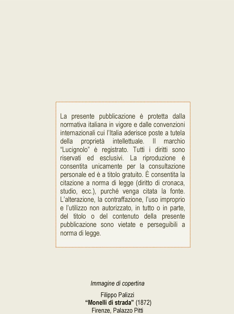 È consentita la citazione a norma di legge (diritto di cronaca, studio, ecc.), purché venga citata la fonte.