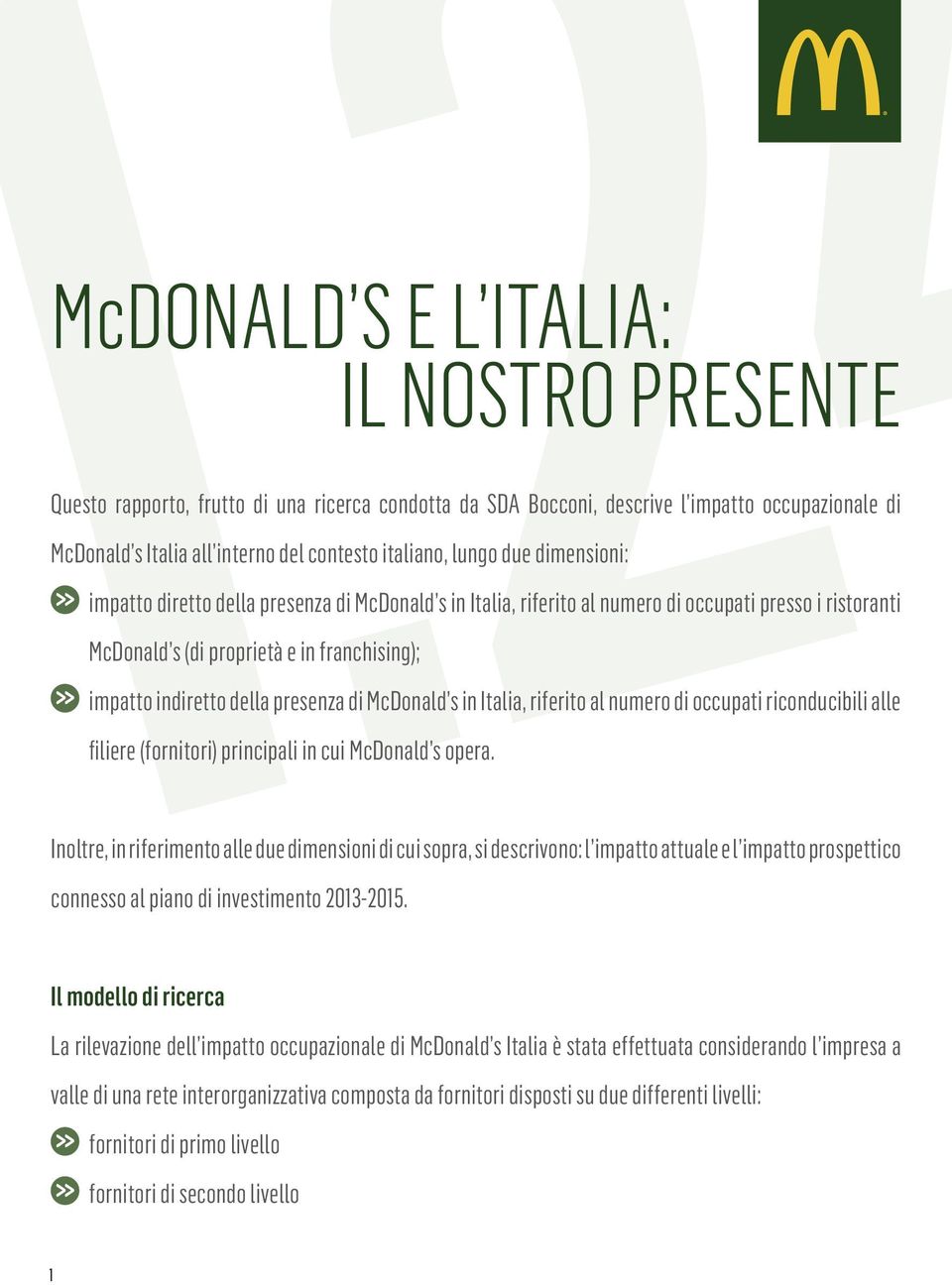 presenza di McDonald s in Italia, riferito al numero di occupati riconducibili alle filiere (fornitori) principali in cui McDonald s opera.