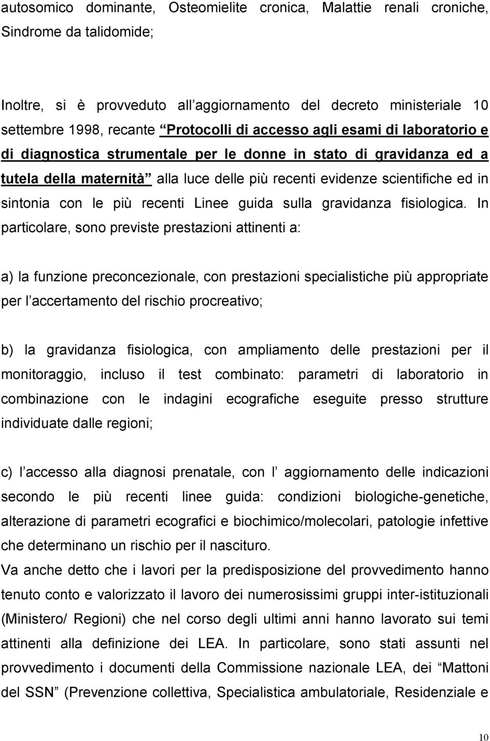 le più recenti Linee guida sulla gravidanza fisiologica.