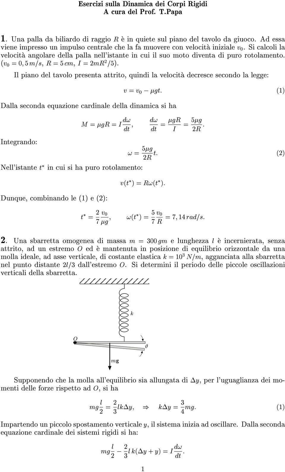 (v 0 = 0; 5 m=s, R = 5 cm, I = mr =5).